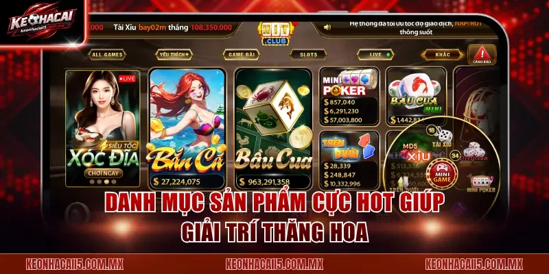 Danh mục sản phẩm cực hot giúp giải trí thăng hoa