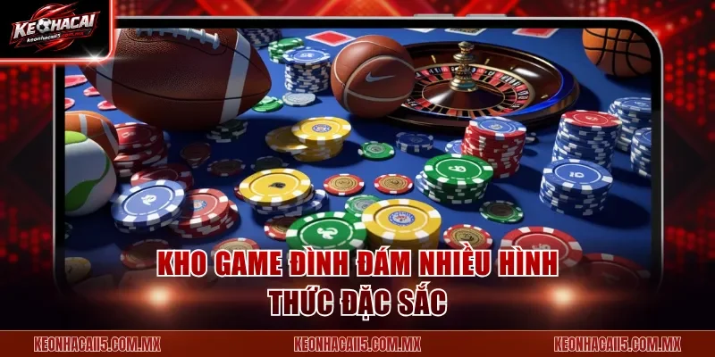 Kho game đình đám nhiều hình thức đặc sắc