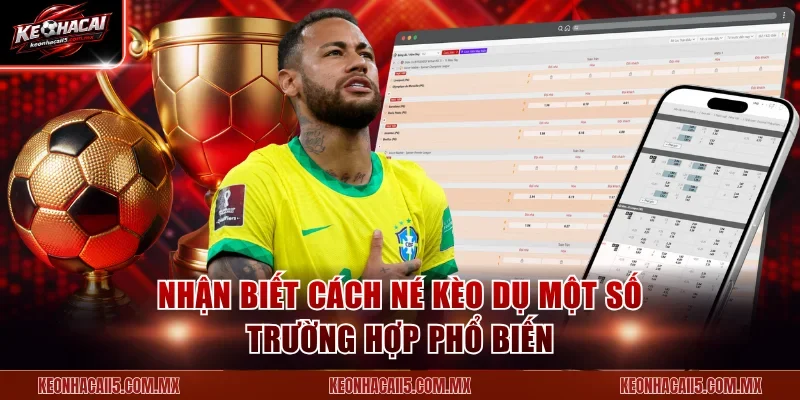 Nhận biết cách né kèo dụ một số trường hợp phổ biến