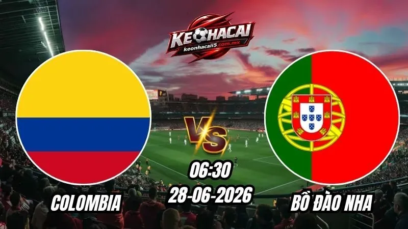 Soi Kèo Colombia vs Bồ Đào Nha 06h30 - 28/06/2026